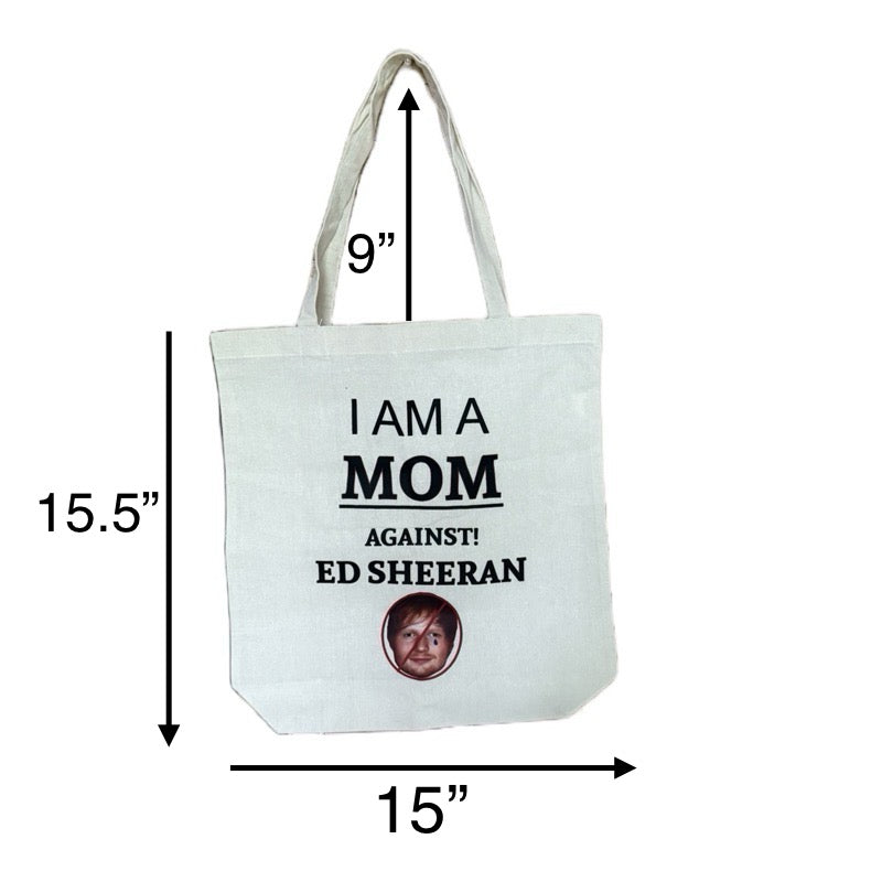 I am a MOM against Ed Sheeran White Cotton Tote Bag