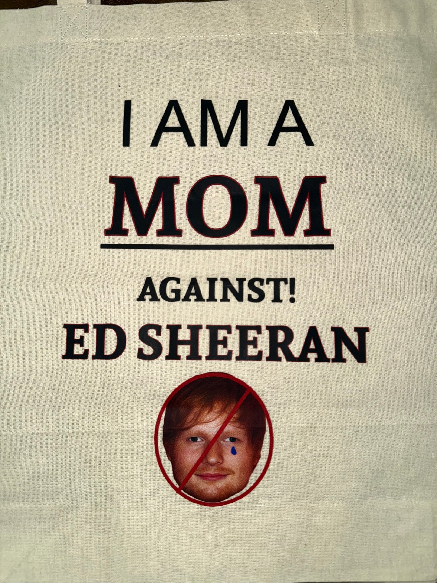I am a MOM against Ed Sheeran White Cotton Tote Bag