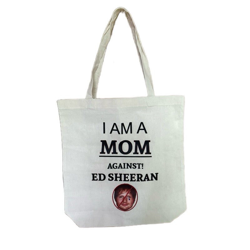 I am a MOM against Ed Sheeran White Cotton Tote Bag